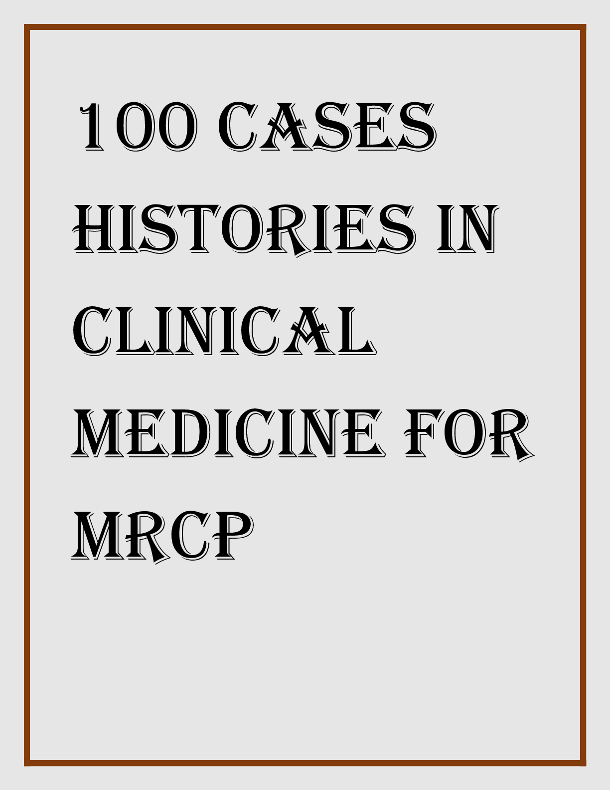 Preview of 100 Cases Histories in Clinical Medicine for MRCP